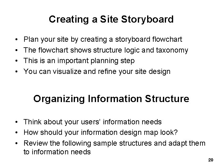 Creating a Site Storyboard • • Plan your site by creating a storyboard flowchart