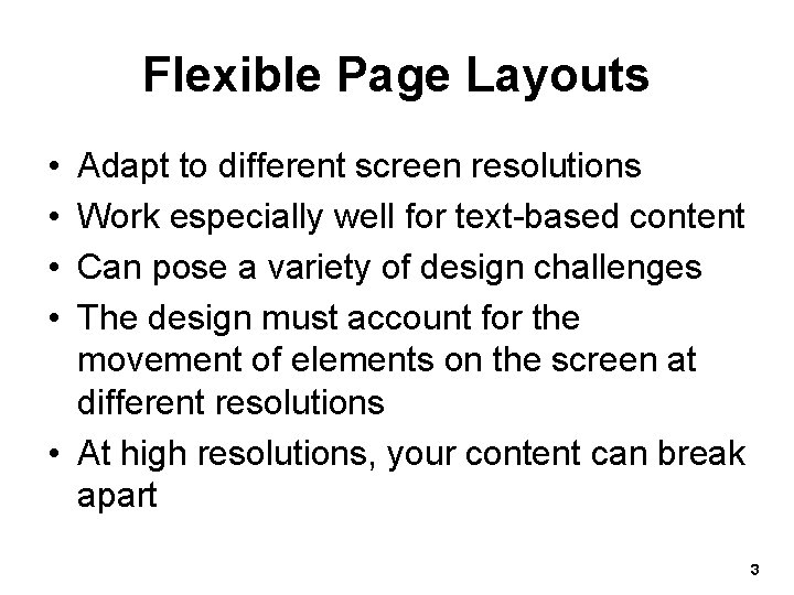 Flexible Page Layouts • • Adapt to different screen resolutions Work especially well for