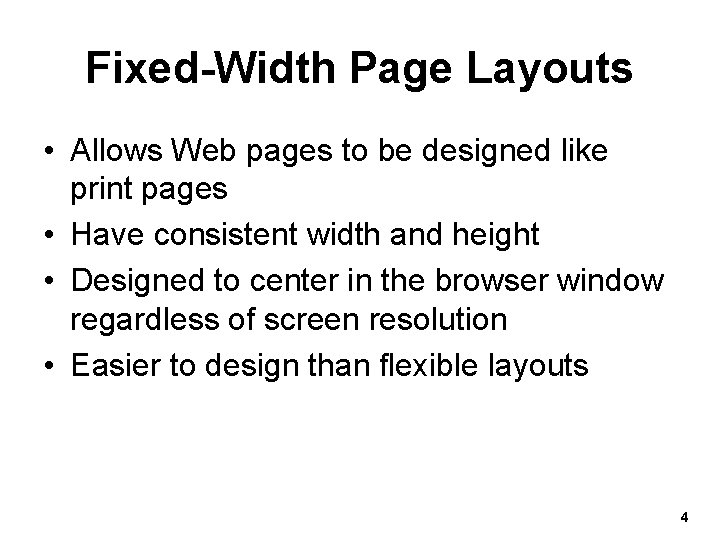 Fixed-Width Page Layouts • Allows Web pages to be designed like print pages •