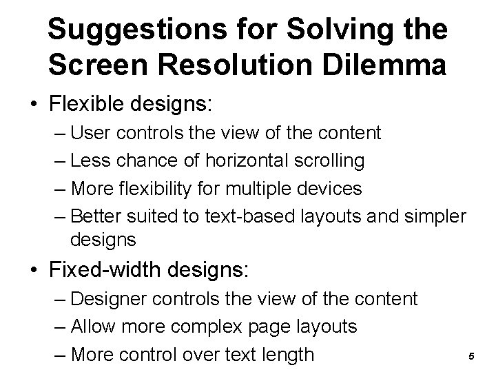 Suggestions for Solving the Screen Resolution Dilemma • Flexible designs: – User controls the