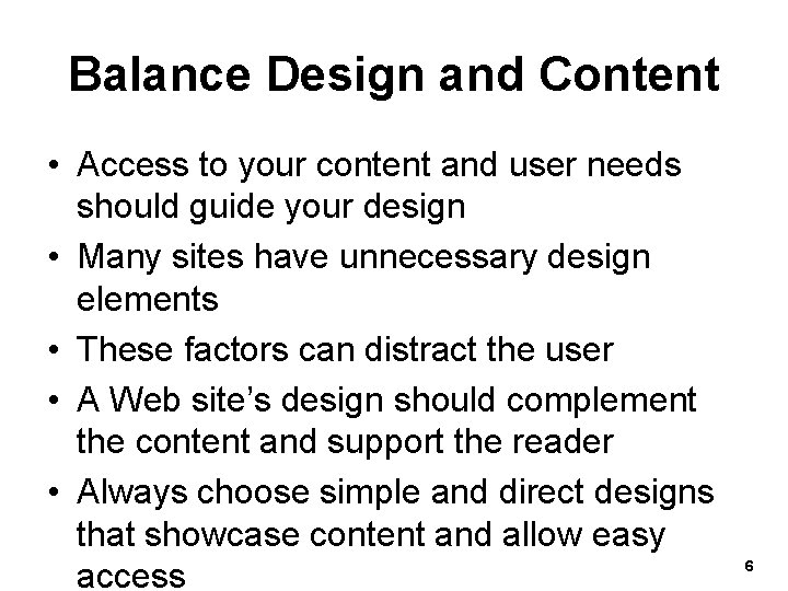 Balance Design and Content • Access to your content and user needs should guide