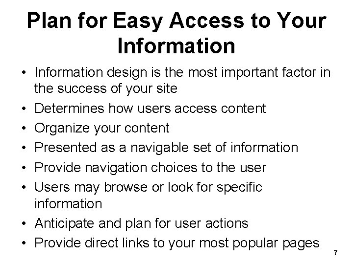 Plan for Easy Access to Your Information • Information design is the most important