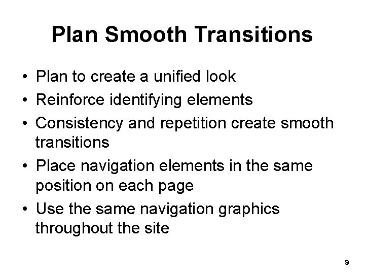 Plan Smooth Transitions • Plan to create a unified look • Reinforce identifying elements