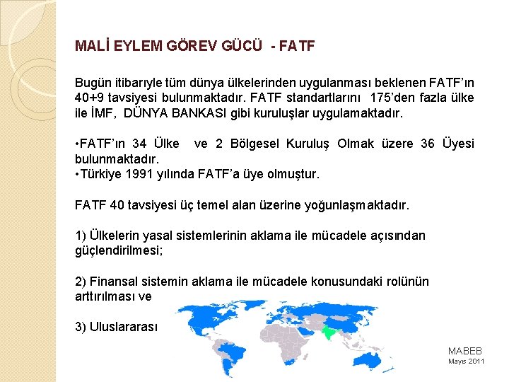 MALİ EYLEM GÖREV GÜCÜ - FATF Bugün itibarıyle tüm dünya ülkelerinden uygulanması beklenen FATF’ın