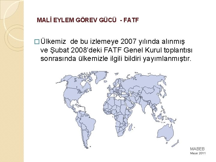MALİ EYLEM GÖREV GÜCÜ - FATF � Ülkemiz de bu izlemeye 2007 yılında alınmış