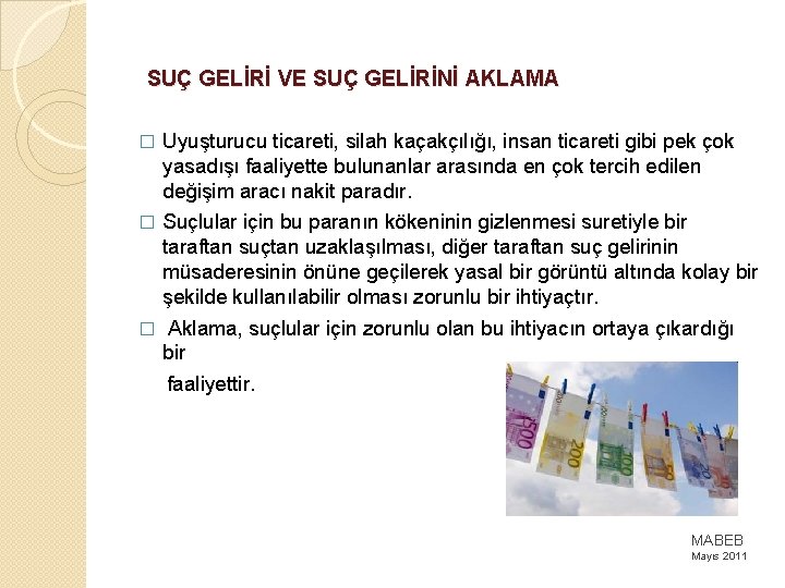 SUÇ GELİRİ VE SUÇ GELİRİNİ AKLAMA � Uyuşturucu ticareti, silah kaçakçılığı, insan ticareti gibi