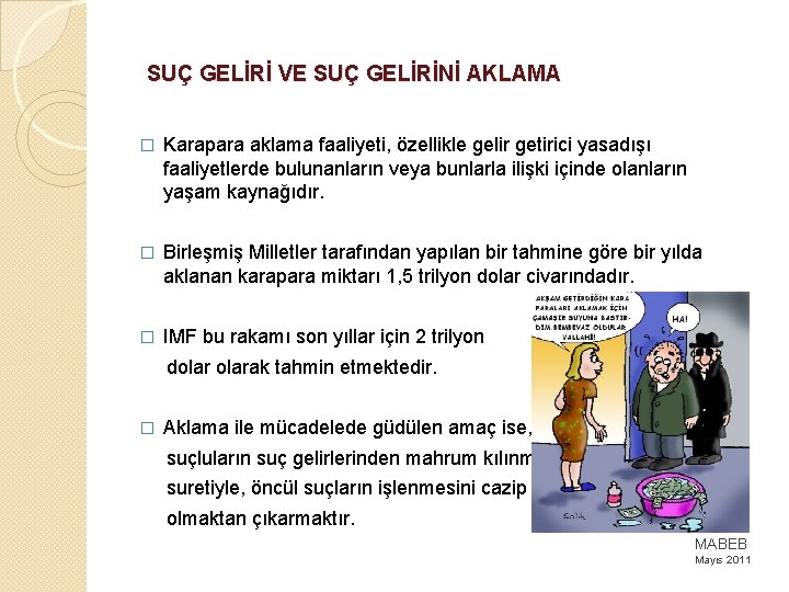 SUÇ GELİRİ VE SUÇ GELİRİNİ AKLAMA � Karapara aklama faaliyeti, özellikle gelir getirici yasadışı