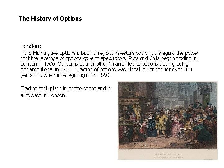 The History of Options London: Tulip Mania gave options a bad name, but investors The History of Options London: Tulip Mania gave options a bad name, but investors