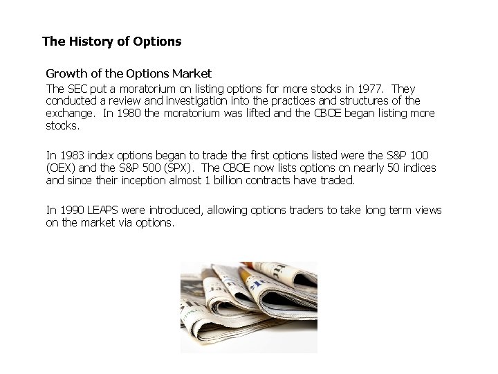 The History of Options Growth of the Options Market The SEC put a moratorium The History of Options Growth of the Options Market The SEC put a moratorium