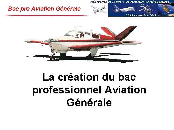 Rénovation de la filière de formation en Aéronautique Bac pro Aviation Générale 27 -28