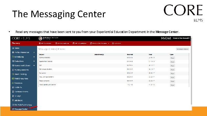The Messaging Center • Read any messages that have been sent to you from