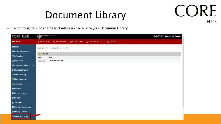 Document Library • Go through all documents and videos uploaded into your Document Library.