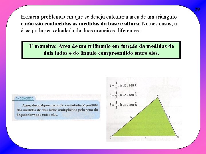 29 Existem problemas em que se deseja calcular a área de um triângulo e