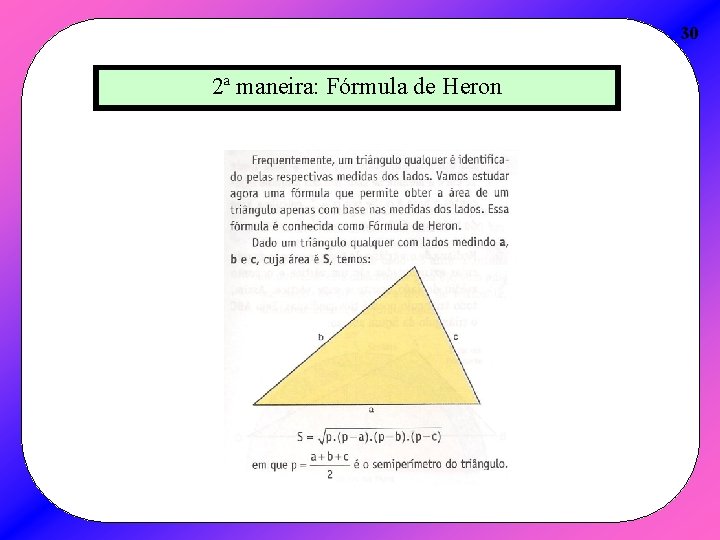 30 2ª maneira: Fórmula de Heron 