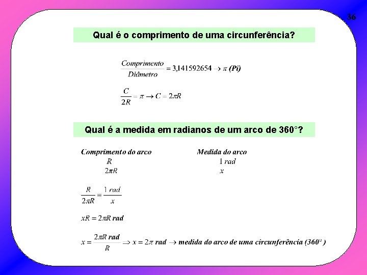 36 Qual é o comprimento de uma circunferência? Qual é a medida em radianos