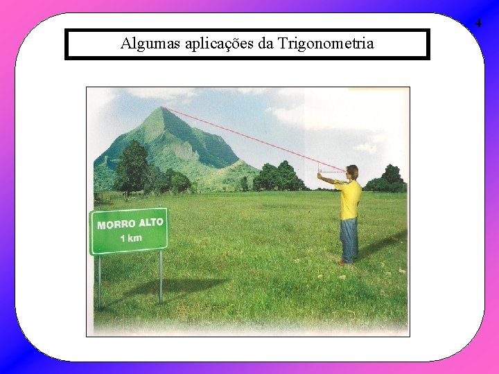 4 Algumas aplicações da Trigonometria 