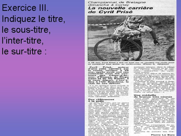 Exercice III. Indiquez le titre, le sous-titre, l’inter-titre, le sur-titre : 