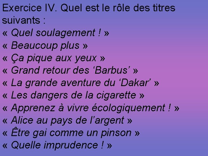 Exercice IV. Quel est le rôle des titres suivants : « Quel soulagement !