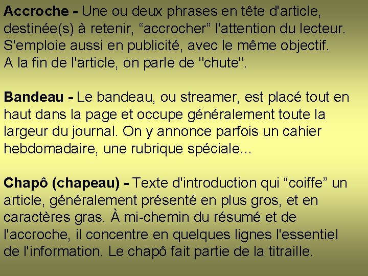 Accroche - Une ou deux phrases en tête d'article, destinée(s) à retenir, “accrocher” l'attention