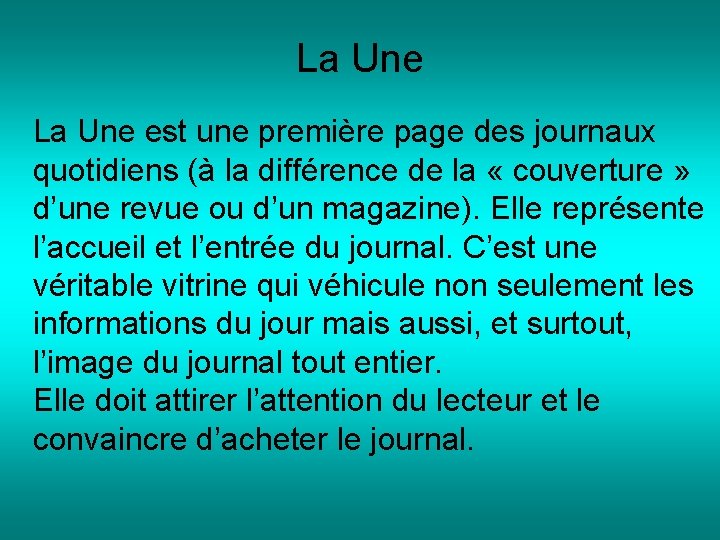 La Une est une première page des journaux quotidiens (à la différence de la