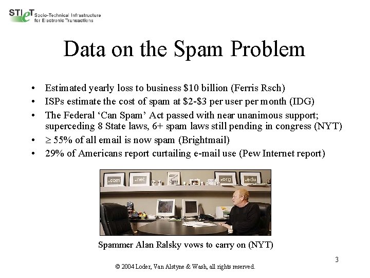 Data on the Spam Problem • Estimated yearly loss to business $10 billion (Ferris