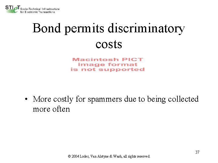 Bond permits discriminatory costs • More costly for spammers due to being collected more