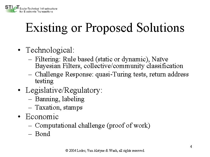 Existing or Proposed Solutions • Technological: – Filtering: Rule based (static or dynamic), Naïve