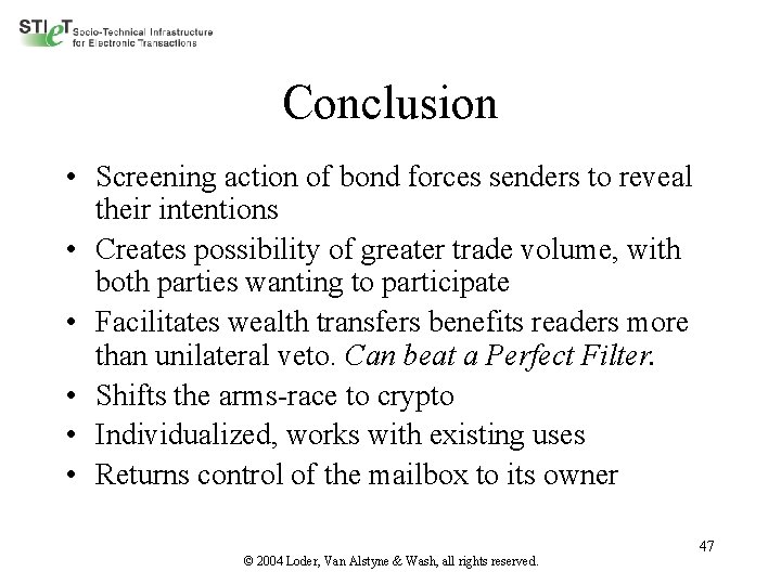 Conclusion • Screening action of bond forces senders to reveal their intentions • Creates