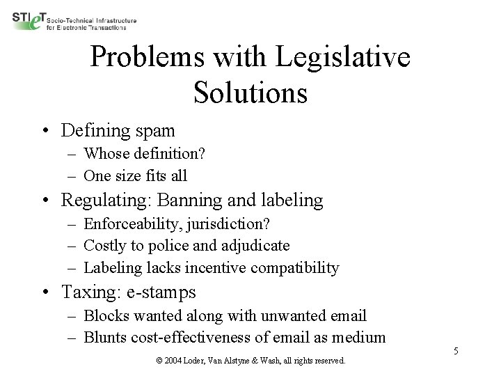 Problems with Legislative Solutions • Defining spam – Whose definition? – One size fits