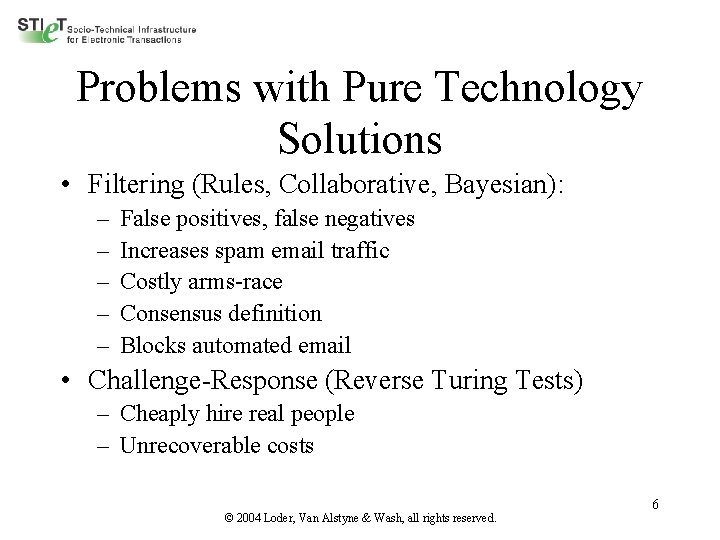 Problems with Pure Technology Solutions • Filtering (Rules, Collaborative, Bayesian): – – – False