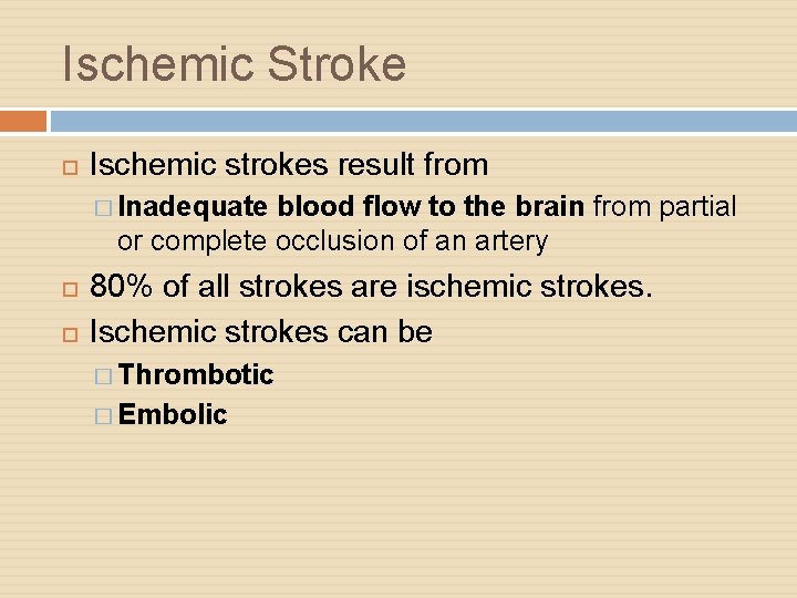 Ischemic Stroke Ischemic strokes result from � Inadequate blood flow to the brain from