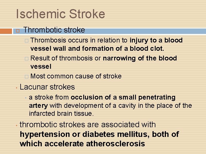 Ischemic Stroke Thrombotic stroke � Thrombosis occurs in relation to injury to a blood