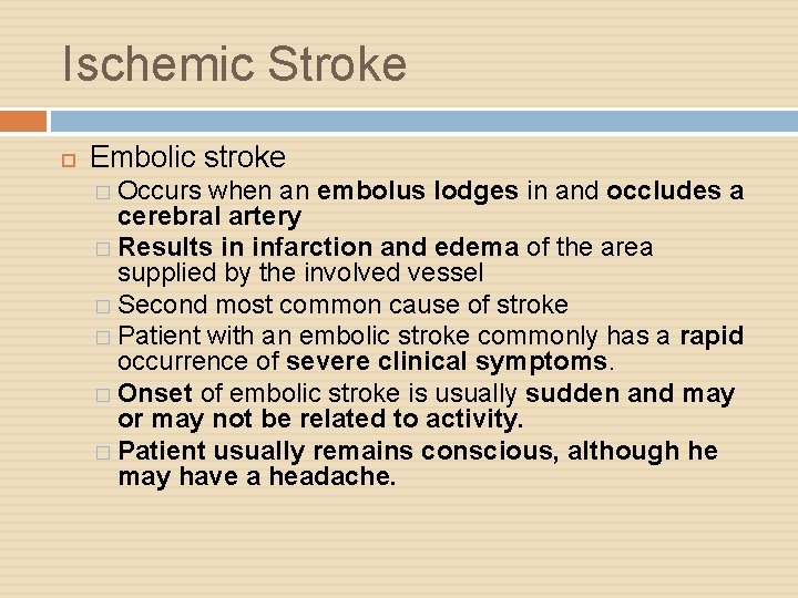 Ischemic Stroke Embolic stroke � Occurs when an embolus lodges in and occludes a