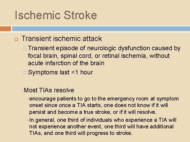 Ischemic Stroke Transient ischemic attack � Transient episode of neurologic dysfunction caused by focal