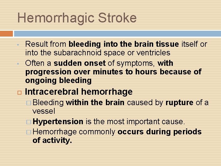 Hemorrhagic Stroke • Result from bleeding into the brain tissue itself or into the