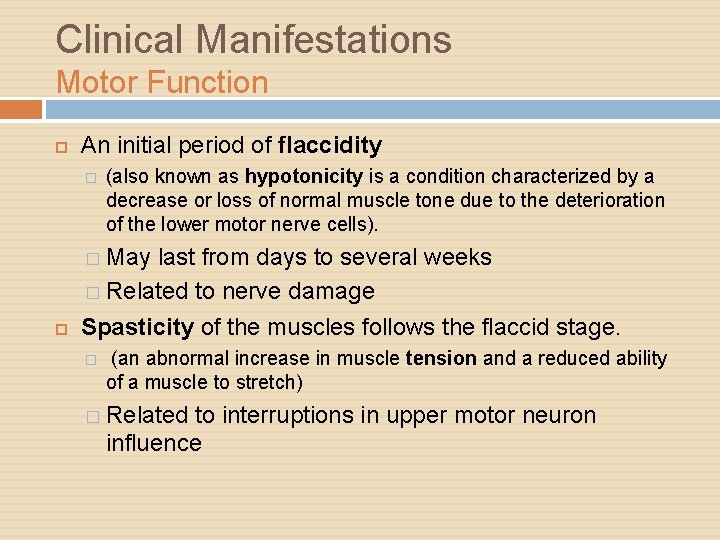 Clinical Manifestations Motor Function An initial period of flaccidity � (also known as hypotonicity