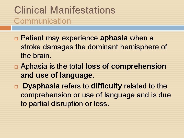 Clinical Manifestations Communication Patient may experience aphasia when a stroke damages the dominant hemisphere