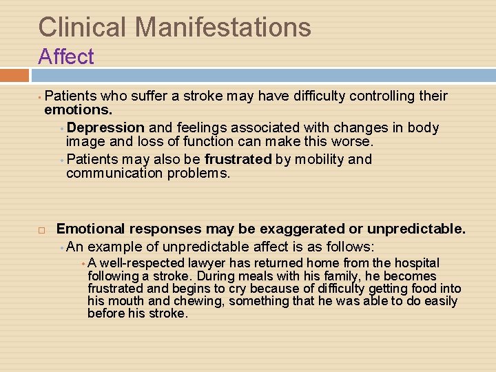 Clinical Manifestations Affect • Patients who suffer a stroke may have difficulty controlling their