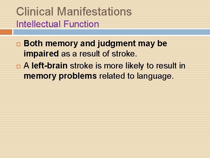 Clinical Manifestations Intellectual Function Both memory and judgment may be impaired as a result