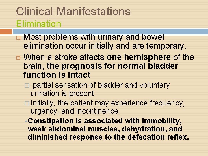 Clinical Manifestations Elimination Most problems with urinary and bowel elimination occur initially and are