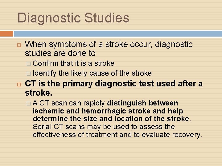 Diagnostic Studies When symptoms of a stroke occur, diagnostic studies are done to �