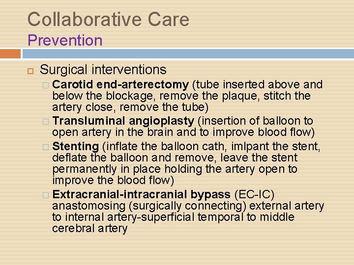 Collaborative Care Prevention Surgical interventions � Carotid end-arterectomy (tube inserted above and below the