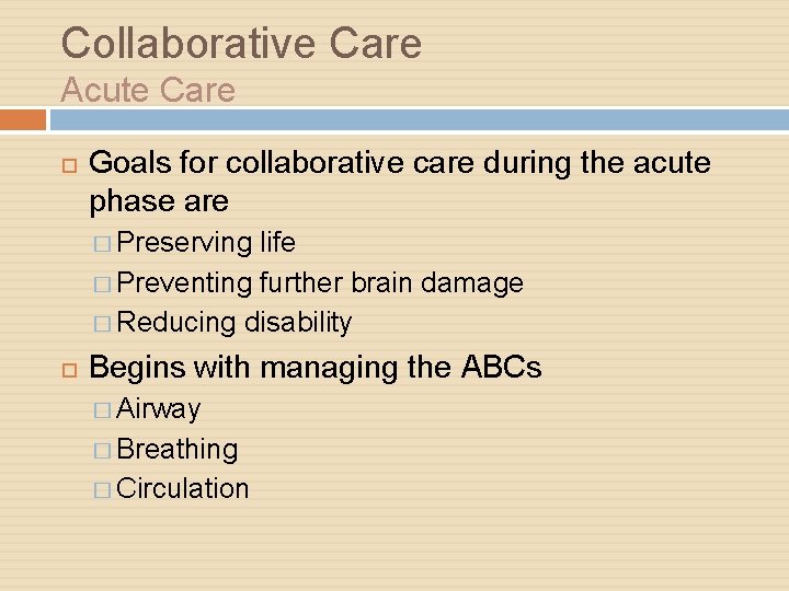 Collaborative Care Acute Care Goals for collaborative care during the acute phase are �