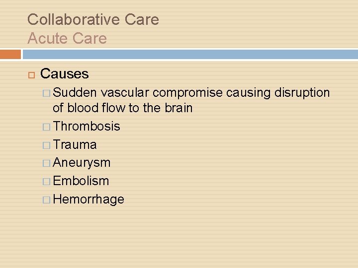 Collaborative Care Acute Care Causes � Sudden vascular compromise causing disruption of blood flow