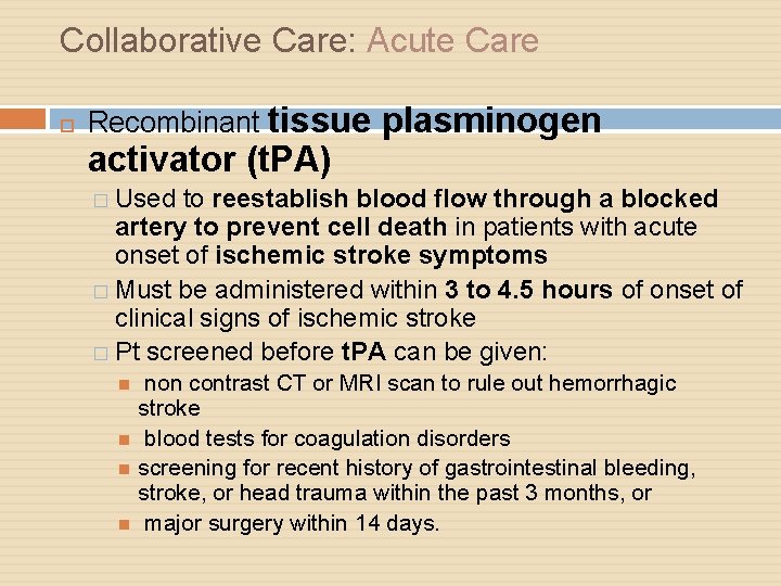 Collaborative Care: Acute Care Recombinant tissue activator (t. PA) plasminogen � Used to reestablish