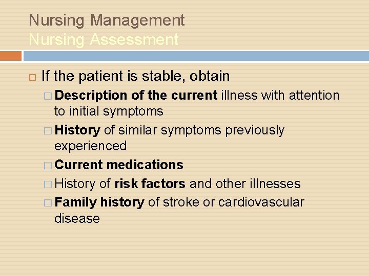 Nursing Management Nursing Assessment If the patient is stable, obtain � Description of the