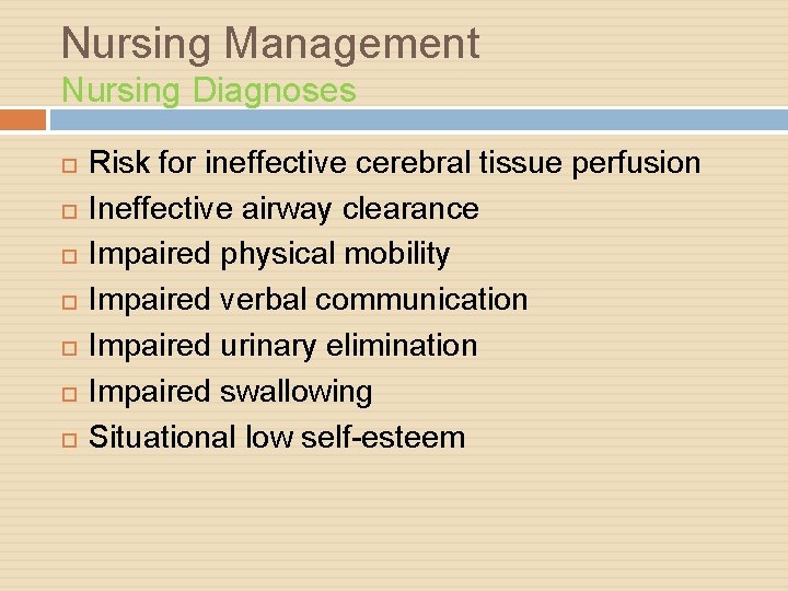 Nursing Management Nursing Diagnoses Risk for ineffective cerebral tissue perfusion Ineffective airway clearance Impaired