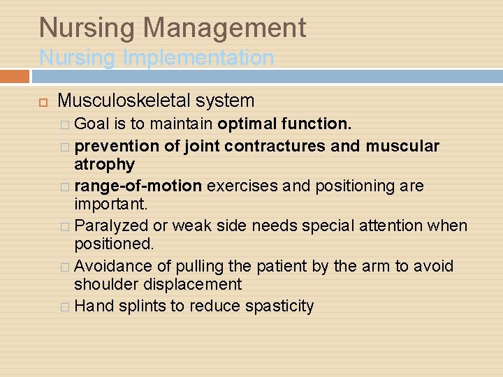 Nursing Management Nursing Implementation Musculoskeletal system � Goal is to maintain optimal function. �