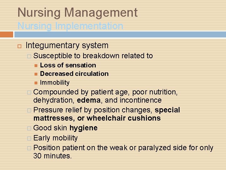 Nursing Management Nursing Implementation Integumentary system � Susceptible to breakdown related to Loss of