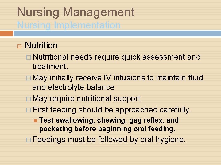 Nursing Management Nursing Implementation Nutrition � Nutritional needs require quick assessment and treatment. �